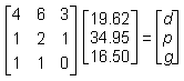 3 by 3 matrix row one 4 6 3 row two 1 2 1 row three 1 1 0, multiplied by 3 by 1 matrix row one 19 point 62 row two 34 point 95 row three 16 point 50 equals 3 by 1 matrix row one d row two p row three g