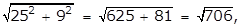 the square root of the quantity 25 squared plus 9 squared equals the square root of the quantity 625 plus 81 equals the square root of 706