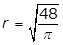 r = the square root of 48 over pi