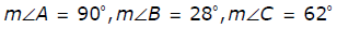 the measure of angle a is 90 degrees, the measure of angle b is 28 degrees, the measure of angle C is 62 degrees