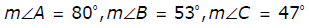 the measure of angle a is 80 degrees, the measure of angle b is 53 degrees, the measure of angle C is 47 degrees